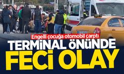 Terminalde feci kaza: Engelli çocuğa otomobil çarptı!