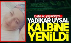 Yadikar Uysal kalbine yenildi