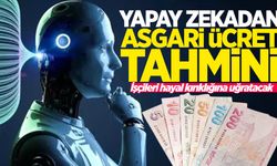 Yapay zekadan asgari ücret tahminleri | İşçileri hayal kırıklığına uğratacak