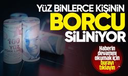 Yüz binlerce kişinin borcu siliniyor