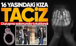 16 yaşındaki kıza taciz! Duruşma salonunda tutuklandı