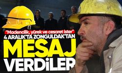 4 Aralık'ta Zonguldak'tan mesaj verdiler; "Madencilik, yürek ve cesaret ister"