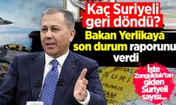 Bakan Yerlikaya güncel verileri açıkladı: İşte Zonguldak'tan giden Suriyeli sayısı...