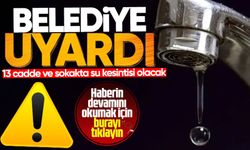 Belediye duyurdu: 13 cadde ve sokakta su kesintisi olacak!