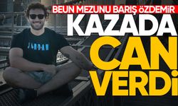 BEUN mezunu Barış Özdemir kazada can verdi