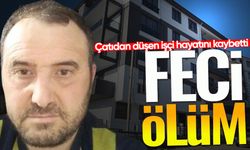 Çatıdan düşen işçi öldü