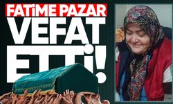 Fatime Pazar hayatını kaybetti