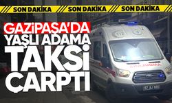 Gazipaşa'da yaşlı adama taksi çarptı!