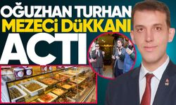 İl Başkanı Oğuzhan Turhan mezeci dükkanı açtı