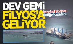 İstanbul Boğazı trafiğe kapatıldı: Dev gemi Filyos’a geliyor!