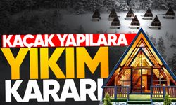 Kaçak yapılara yıkım kararı