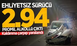 Kazada yaralanan ehliyetsiz sürücü 2.94 promil alkollü çıktı