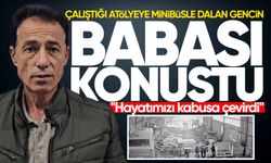 Minibüsle çalıştığı atölyeye dalan oğlu hakkında konuştu: "Hayatımızı kabusa çevirdi"