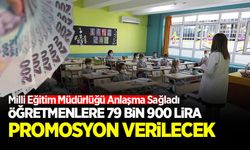 Milli Eğitim Müdürlüğü anlaşma sağladı! Öğretmenlere 79 bin 900 lira promosyon