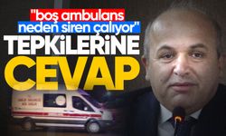 Sağlık müdüründen "boş ambulans neden siren çalıyor" tepkilerine cevap