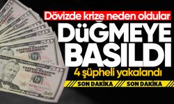 Sahte dolar paniği sonrası düğmeye basıldı: 4 şüpheli yakalandı!