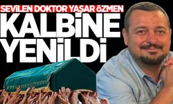 Sevilen doktor Yaşar Özmen kalbine yenildi!