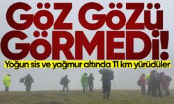 Yoğun sis ve yağmur altında 11 km yürüdüler