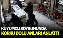 Kuyumcu soygununda yaşadığı korku dolu anları böyle anlattı