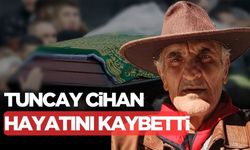 Tuncay Cihan hayatını kaybetti