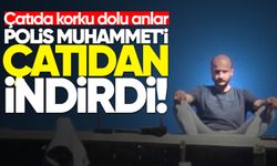 Çatıda korkunç anlar: Polis Muhammet'i çatıdan indirdi!