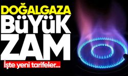 DOĞAL GAZ ZAM | Doğal gaz bedellerine zam geldi! İşte yeni tarifeler...