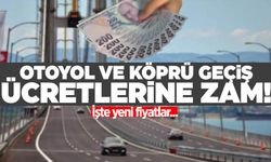 KÖPRÜ VE OTOYOL GEÇİŞ ÜCRETLERİ (2025) | Köprü ve otoyol geçiş ücretlerine büyük zam! İşte yeni tarife...