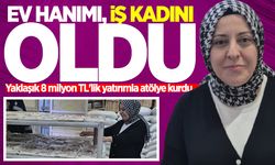 Ev hanımı iş kadını oldu