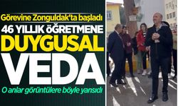 Görevine Zonguldak'ta başladı: 46 yıllık öğretmene duygusal veda!