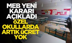 MEB'den özel okul kararı! Artık o ücret ödenmeyecek! Devlet okullarıyla aynı olacak