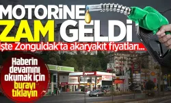 Motorine zam geldi! İşte Zonguldak'ta akaryakıt fiyatları...