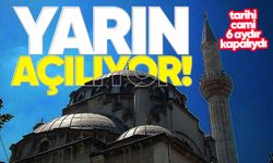 6 aydır kapalı olan tarihi cami yarın açılıyor