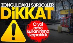 Zonguldaklı sürücüler dikkat: O alan kapatıldı!