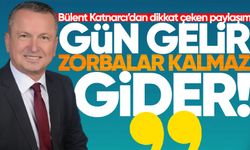 Bülent Kantarcı’dan dikkat çeken paylaşım: “Gün gelir, zorbalar kalmaz gider”