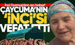 Çaycumalı İnci Durmuş hayatını kaybetti