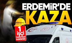 ERDEMİR'de iş kazası: 1 işçi hastaneye kaldırıldı!