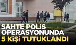 Sahte polis vurgununda 5 tutuklama