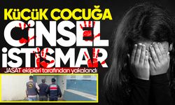Küçük çocuğa cinsel istismar! JASAT ekipleri tarafından yakalandı