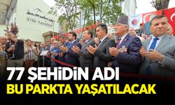 77 şehidin adı bu parkta yaşatılacak