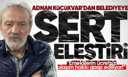 Adnan Küçükvar'dan belediyeye sert eleştiri: "Emeklilerin ücretsiz ulaşım hakkı gasp ediliyor!"