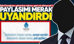 Eski il başkanı görevine tekrar geri mi dönecek? Paylaşımı merak uyandırdı!
