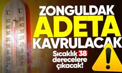 Zonguldak adeta kavrulacak: Sıcaklık 38 derecelere çıkacak!