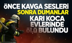 Önce kavga sesleri sonra dumanlar! Karı koca evde ölü bulundu