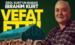 İbrahim Kurt hayatını kaybetti