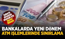 Bankalarda yeni dönem başlıyor! ATM işlemlerinde sınırlama, şubeye gitmek zorunlu... 1 Ocak'ta başlayacak