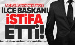 AK Parti İlçe Başkanı istifa etti!