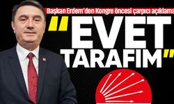 Başkan Erdem’den Kongre öncesi çarpıcı açıklama: "Evet tarafım"
