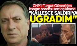 CHP’li Turgut Güven’den kongre sonrası sert açıklama: “Kalleşçe saldırıya uğradım”