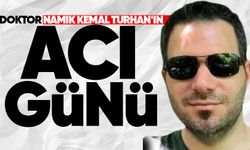 Doktor Namık Kemal Turhan'ın acı günü