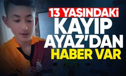 13 yaşındaki kayıp Ayaz Polat İncegül'den haber var!